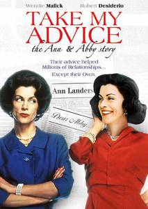         () - Take My Advice: The Ann and Abby Story - 1999